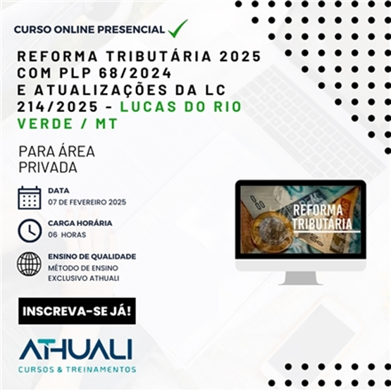 REFORMA TRIBUTÁRIA 2025 COM PLP 68/2024 E ATUALIZAÇÕES DA LC 214/2025 - LUCAS DO RIO VER MT - FEV 25